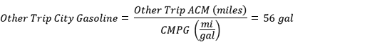 Other Trip City Gasoline = Other Trip ACM (miles) / CMPG (mi/gal) = 56 gal