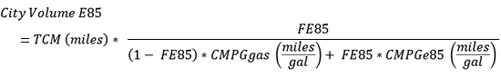 City Volume E85 = TCM (miles) * FE85 / ((1 - FE85) * CMPGgas (miles/gal) + FE85 * CMPGe85 (miles/gal))